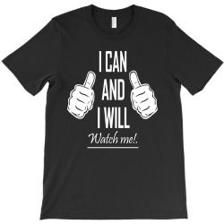 watch me T-Shirt | Artistshot