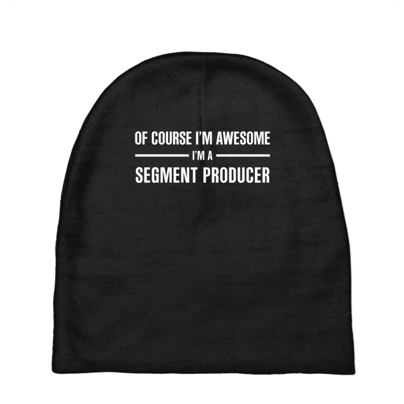 I'm Awesome I'm A Segment Producer Baby Beanies by thanchashop | Artistshot