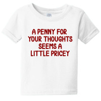 Penny For Your Thoughts Baby Tee | Artistshot