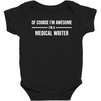 I'm Awesome I'm A Medical Writer Baby Bodysuit | Artistshot