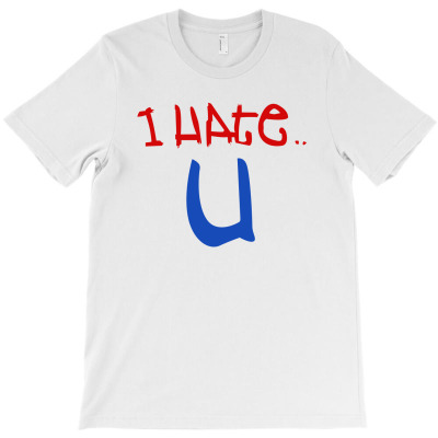 I Hate You T-shirt Designed By Inara Orlin