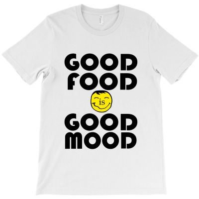 Good Food Is Good Mood T-shirt Designed By Inara Orlin