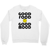 Good Food Is Good Mood Crewneck Sweatshirt | Artistshot
