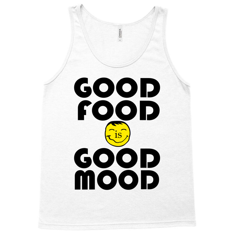 Good Food Is Good Mood Tank Top | Artistshot