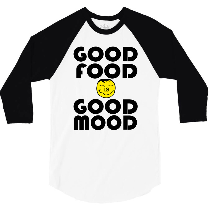 Good Food Is Good Mood 3/4 Sleeve Shirt | Artistshot