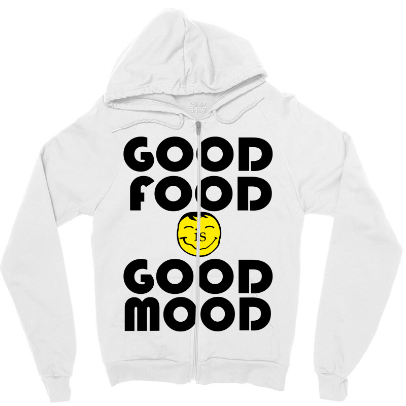 Good Food Is Good Mood Zipper Hoodie | Artistshot