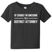 I'm Awesome I'm A District Attorney Baby Tee | Artistshot