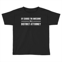 I'm Awesome I'm A District Attorney Toddler T-shirt | Artistshot