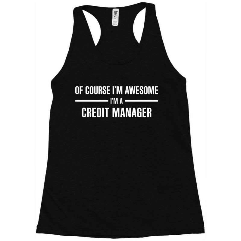 I'm Awesome I'm A Credit Manager Racerback Tank by thanchashop | Artistshot