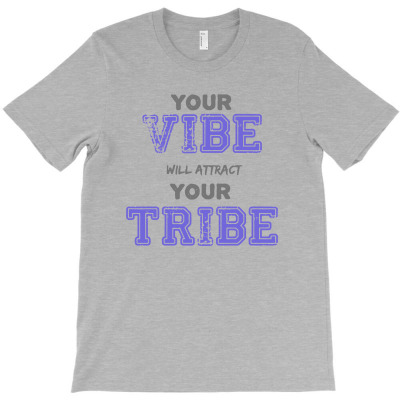 Your Vibe Will Attract Your Tribe T-shirt Designed By Noer Sidik