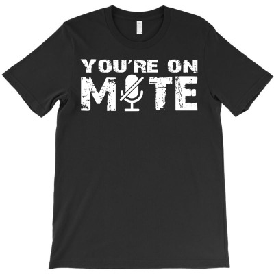 You're On Mute, Zoom, Work From Home T-shirt Designed By Noer Sidik