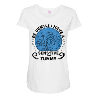 Be Gentle I Have A Sensitive Tummy For Men Women T Shirt Maternity Scoop Neck T-shirt | Artistshot