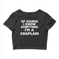 I Know Everything I'm A Chaplain Crop Top | Artistshot