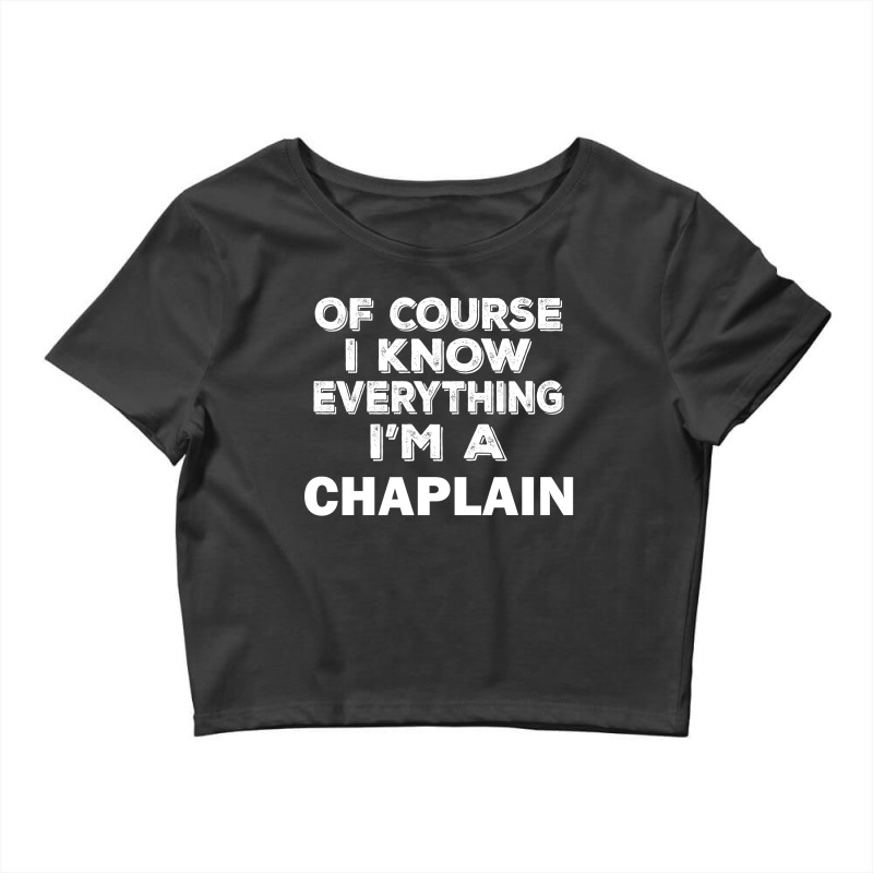 I Know Everything I'm A Chaplain Crop Top by thanchashop | Artistshot