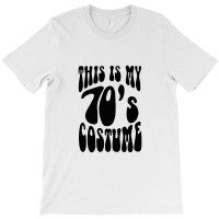 This Is My 70s Costume 1 T-shirt | Artistshot