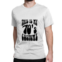 This Is My 70s Costume 1 Classic T-shirt | Artistshot