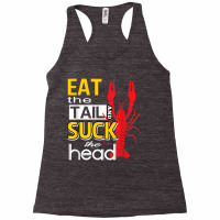 Eat The Tail And Suck The Head Funny Crawfish Eating T Shirt Racerback Tank | Artistshot