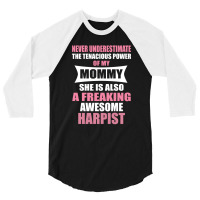 Never Underestimate Mommy Harpist 3/4 Sleeve Shirt | Artistshot