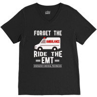 Forget The Ambulance Ride The Emt V-neck Tee | Artistshot