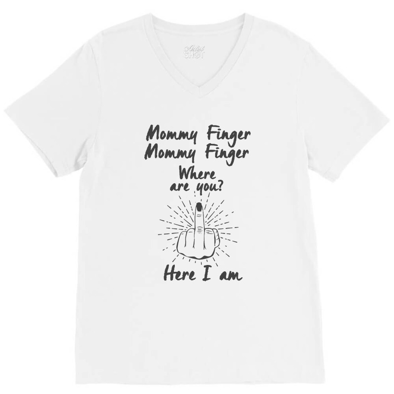 Funny Middle Finger Flip Off Mommy Where Are You V-neck Tee | Artistshot