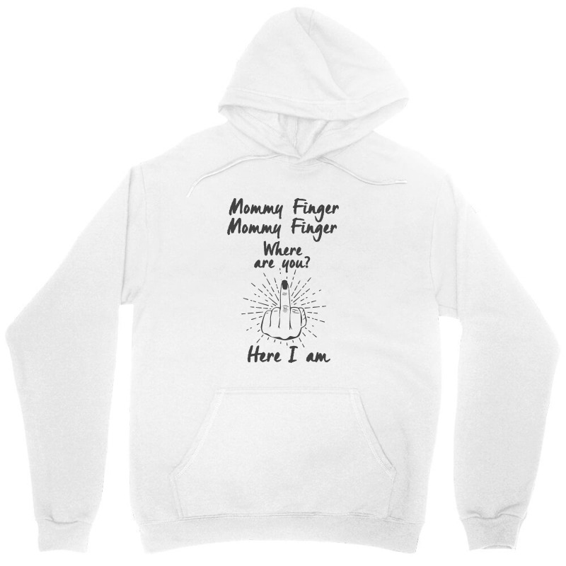 Funny Middle Finger Flip Off Mommy Where Are You Unisex Hoodie | Artistshot