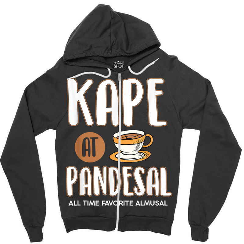 Kape At Pandesal All Time Favorite Almusal Funny Filipino T Shirt Zipper Hoodie | Artistshot