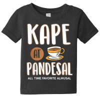 Kape At Pandesal All Time Favorite Almusal Funny Filipino T Shirt Baby Tee | Artistshot