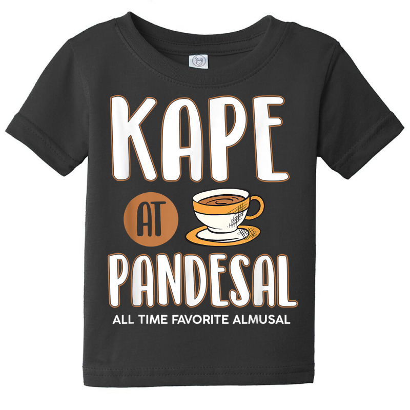 Kape At Pandesal All Time Favorite Almusal Funny Filipino T Shirt Baby Tee | Artistshot