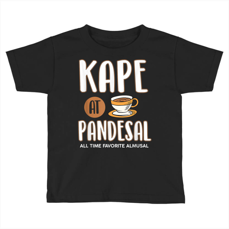 Kape At Pandesal All Time Favorite Almusal Funny Filipino T Shirt Toddler T-shirt | Artistshot