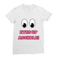 Eyes Up Ladies Fitted T-shirt | Artistshot