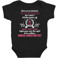 Nurse Anesthetist, No Shortcuts Baby Bodysuit | Artistshot