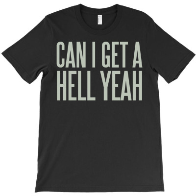 Can I Get A Hell Yeah T-shirt Designed By Lian Alkein