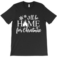 I'll Be Home For Christmas T-shirt | Artistshot