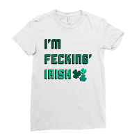 I Am Fecking Irish For Light Ladies Fitted T-shirt | Artistshot