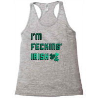 I Am Fecking Irish For Light Racerback Tank | Artistshot