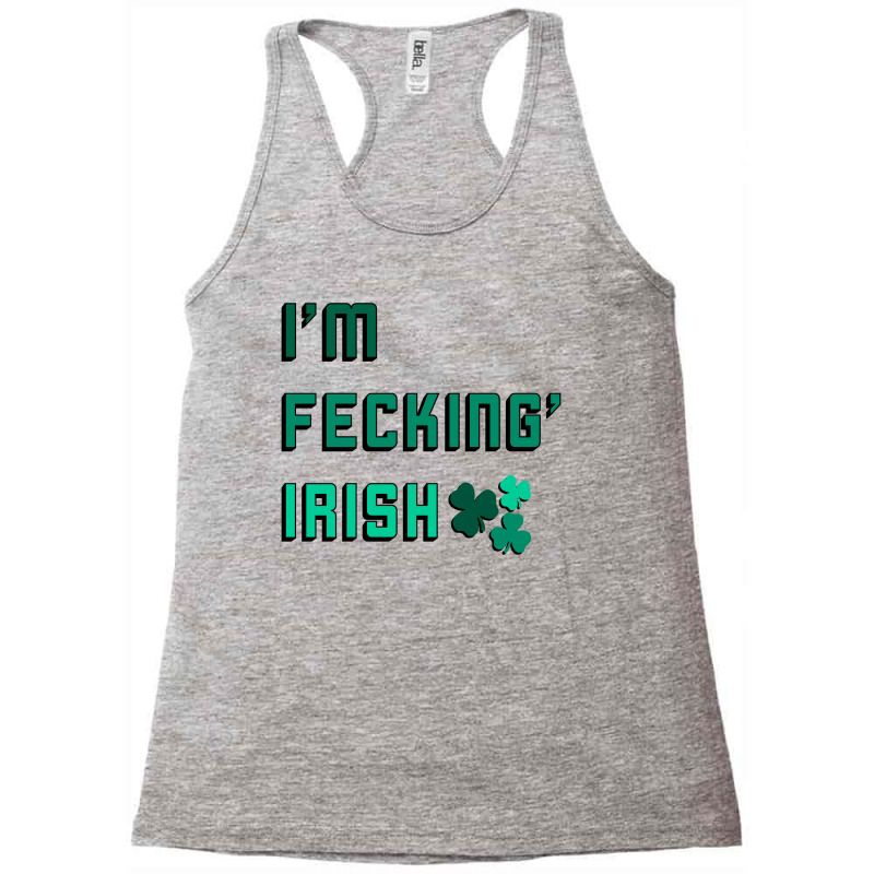 I Am Fecking Irish For Light Racerback Tank by autlu2024 | Artistshot