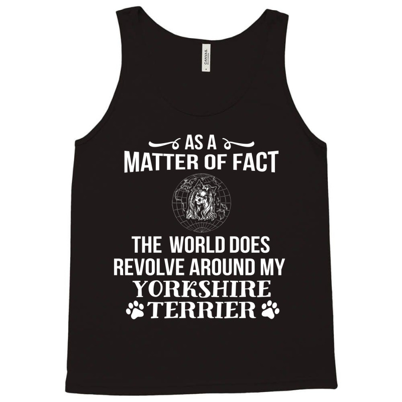 The World Revolves Around My Yorkshire Terrier Tank Top by thanchashop | Artistshot