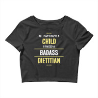 I Raised A Badass Dietitian Crop Top | Artistshot