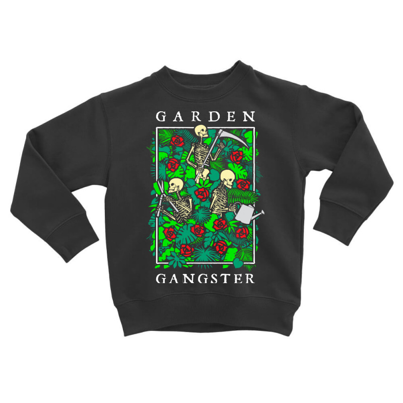 Garden Gangster Skeleton Gardener T  Shirt Garden Gangster Funny Garde Toddler Sweatshirt | Artistshot