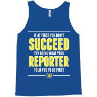 If At First You Don't Succeed Try Doing What Your Reporter Told You To Do First Tank Top | Artistshot