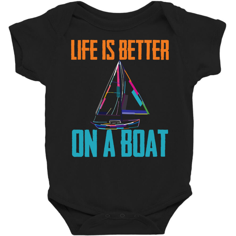 Sailing T  Shirt Sailing   Life Is Better On A Boat T  Shirt Baby Bodysuit | Artistshot