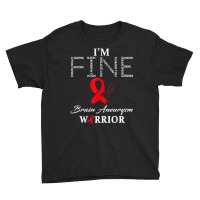 Brain Aneurysm Warrior I'm Fine T Shirt Youth Tee | Artistshot