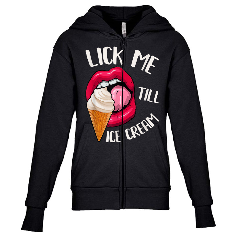 Lick Me Till Ice Cream Funny Pun Ice Cream T Shirt Youth Zipper Hoodie by AbidahToenges | Artistshot