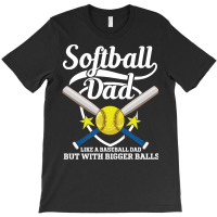 Softball Dad Like A Baseball Dad T  Shirt Softball Dad Like A Baseball T-shirt | Artistshot