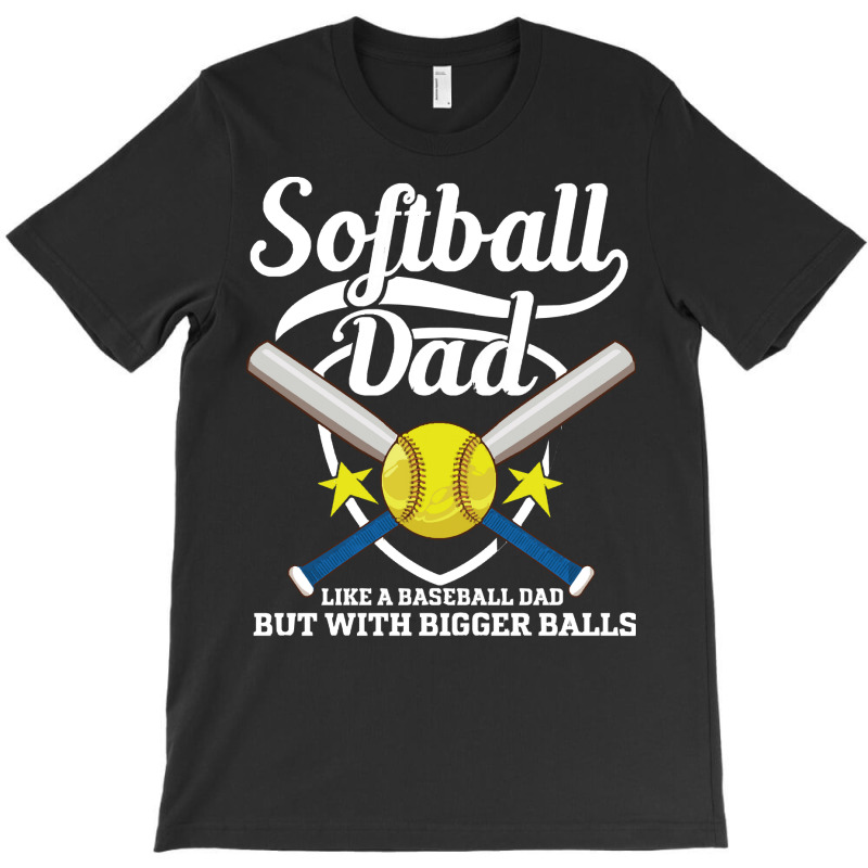 Softball Dad Like A Baseball Dad T  Shirt Softball Dad Like A Baseball T-shirt | Artistshot