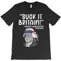 Suck It Britain George Washington Fun 4th Of July President T-shirt | Artistshot