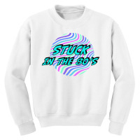 Stuck In The 80's For Light Youth Sweatshirt | Artistshot