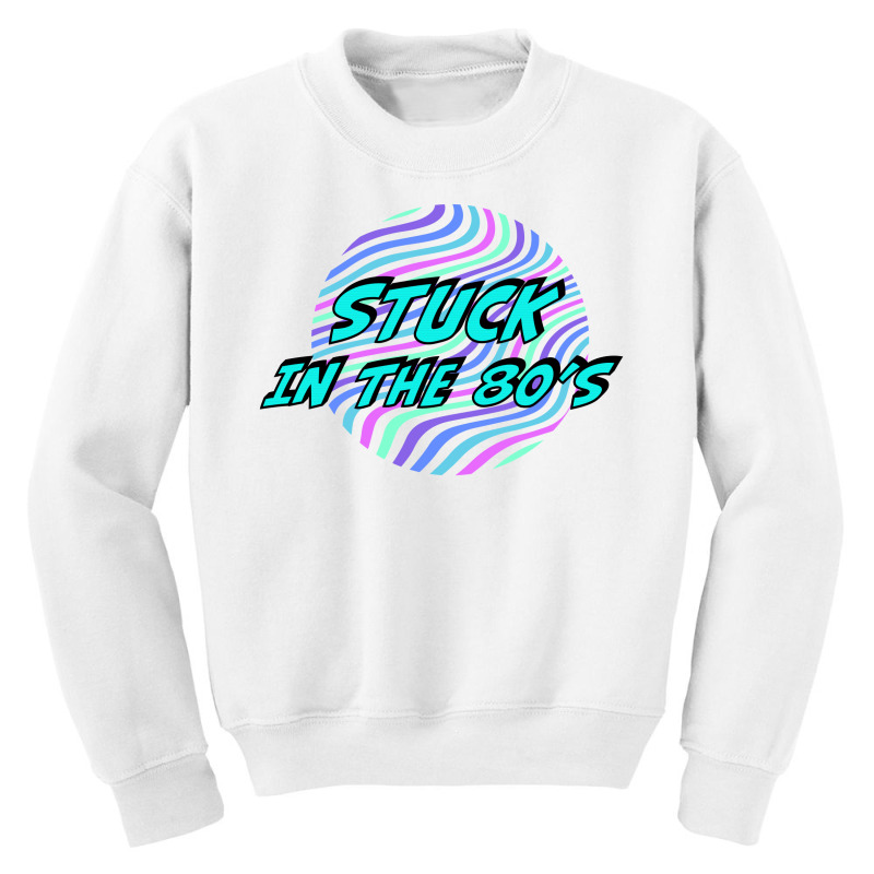 Stuck In The 80's For Light Youth Sweatshirt by autlu2024 | Artistshot