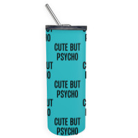 Cute But Psycho Skinny Tumbler | Artistshot