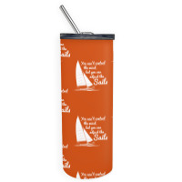 You Can't Control Wind But Adjust The Sails Skinny Tumbler | Artistshot